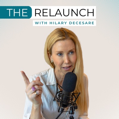 The ReLaunch Podcast:Hilary DeCesare