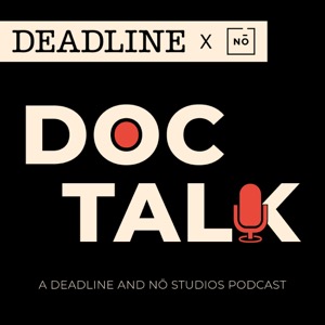 Doc Talk: A Deadline and Nō Studios Podcast