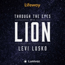 Through The Eyes Of A Lion With Levi Lusko - Lifeway Bible Study