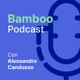 Bamboo Podcast con Alessandro Candusso