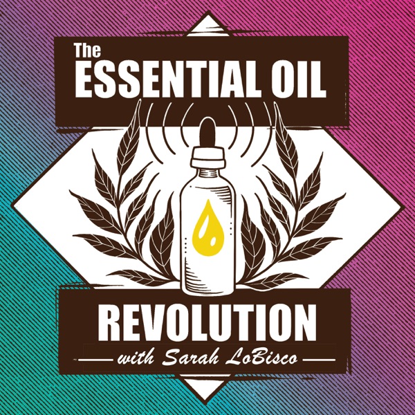 The Essential Oil Revolution –– Aromatherapy, DIY, and Healthy Living w/ Samantha Lee Wright