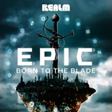 Introducing Epic: Born to the Blade