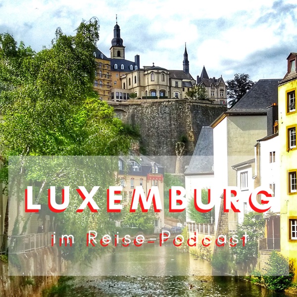 Reisetipp Luxemburg im Podcast von Peter von Stamm photo