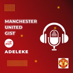 Manchester United Gist With Adeleke