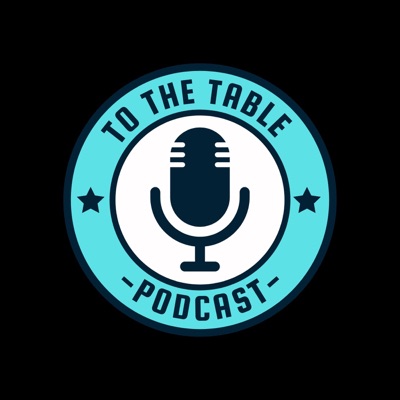 To The Table Podcast
