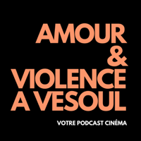 Amour et Violence à Vesoul podcast