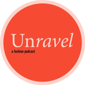 Unravel A Fashion Podcast