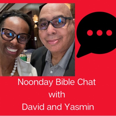 Noonday Bible Chat with David and Yasmin