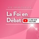 La foi en débat