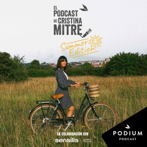 El podcast de Cristina Mitre, Summer Edition