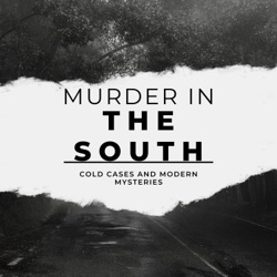 Murder In The South: Cold Cases and Modern Mysteries