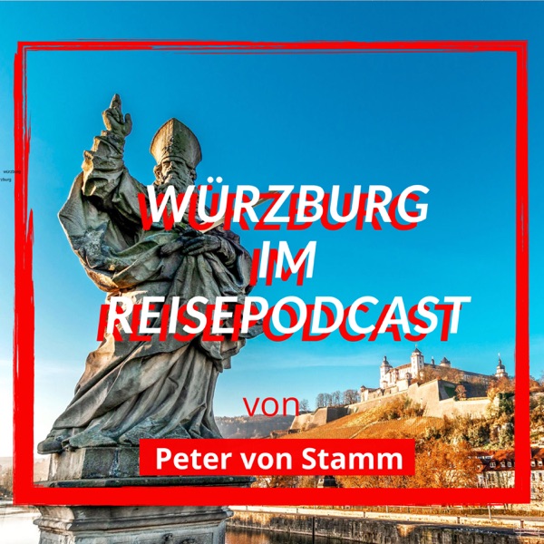 Der Würzburg Reise Podcast von Peter von Stamm (Teil 01) photo