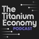 The Titanium Economy Podcast