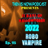 Then Is Now Ep. 115 - 13 Days of Hallowtober 2022 – Robo Vampire (1988)