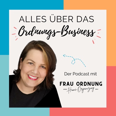 Alles über das Ordnungs-Business | Der Podcast mit FRAU ORDNUNG Alles über das Ordnungs-Business | Der Podcast mit FRAU ORDNUNG