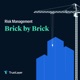 Risk Management: Brick by Brick