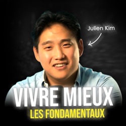 Vivre Mieux : le podcast par Julien Kim
