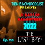 Then Is Now Ep 110 – 13 Days of Hallowtober 2022 –  The Lost Boys (1987)