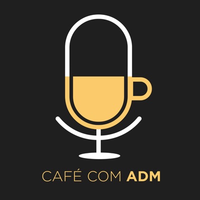 Café com ADM — o podcast do Administradores.com Café com ADM — o podcast do Administradores.com