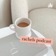 rachels podcast