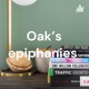 Oak’s epiphanies 