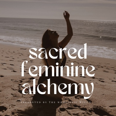 Sacred Feminine Alchemy