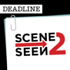 Scene 2 Seen - Deadline Hollywood