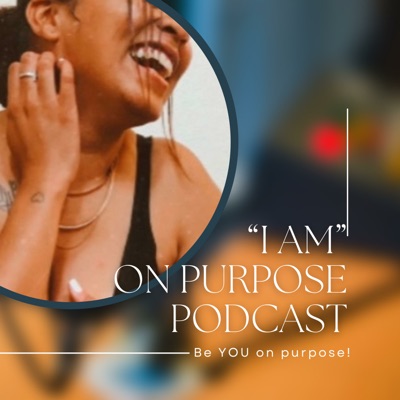 I AM on purpose Podcast