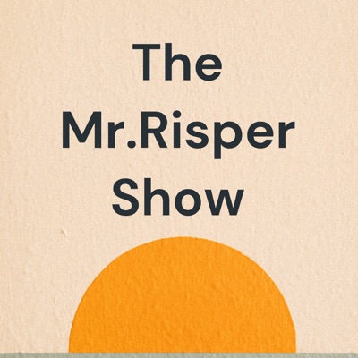 The Mr.Risper Show