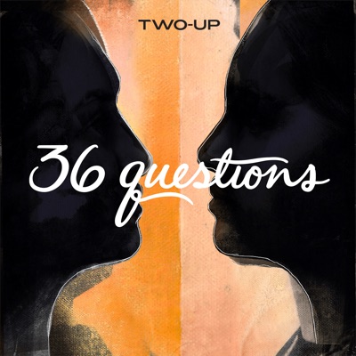 36 Questions – The Podcast Musical:Two-Up