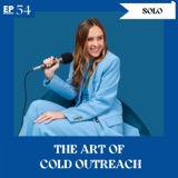 Solo Episode: Art of Cold Outreach