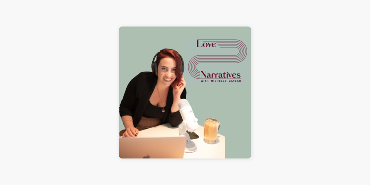 Love Narratives with Michelle Zaylar on Apple Podcasts