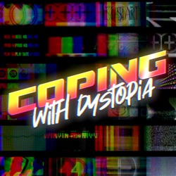 Coping with Dystopia