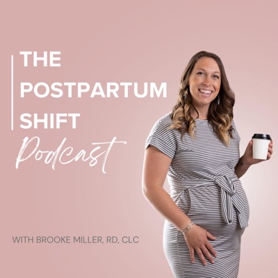 The Postpartum Shift:Brooke MIller, RD, CLC