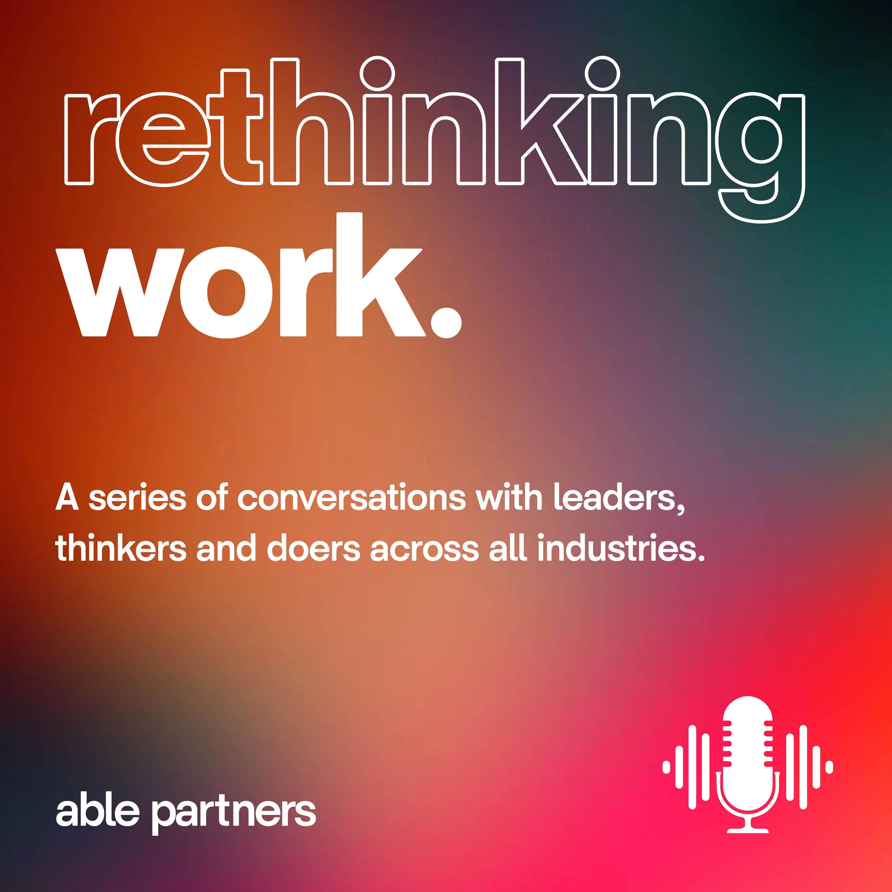 Ep7: Rethinking Work - 'B1M' with Fred Mills – rethinking work by able partners – Podcast – Podtail