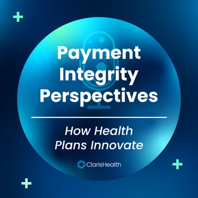 Payment Integrity Perspectives: how health plans innovate