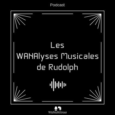 Les WANAlyses Musicales de Rudolph:WANAMédias