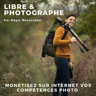 Libre et Photographe - Podcast Photo