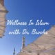 Wellness In Islam with Dr. Brooks