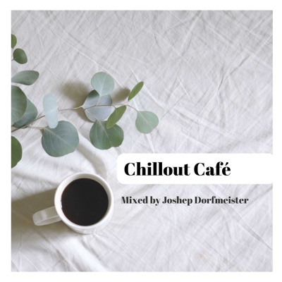 Chillout Café:Joshep Dorfmeister