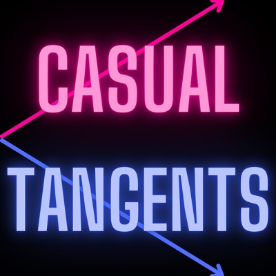 Casual Tangents Podcast