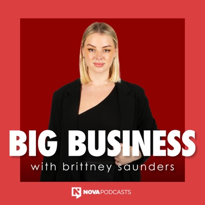 Big Business with Brittney Saunders:Nova Podcasts