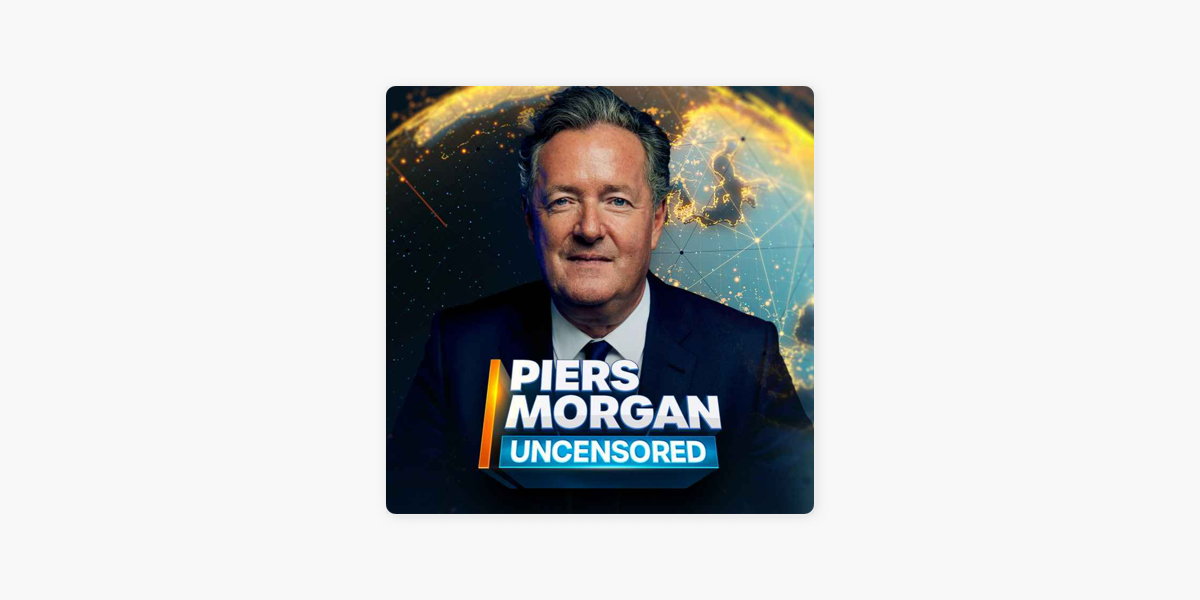 ‎Piers Uncensored on Apple Podcasts