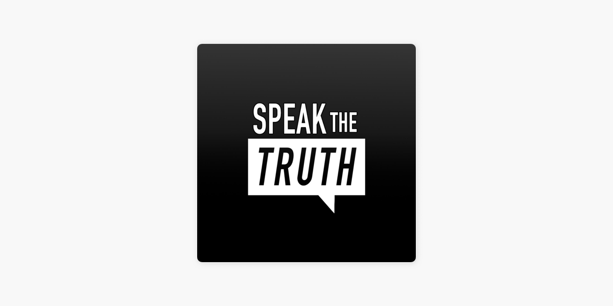 Speak The Truth on Apple Podcasts