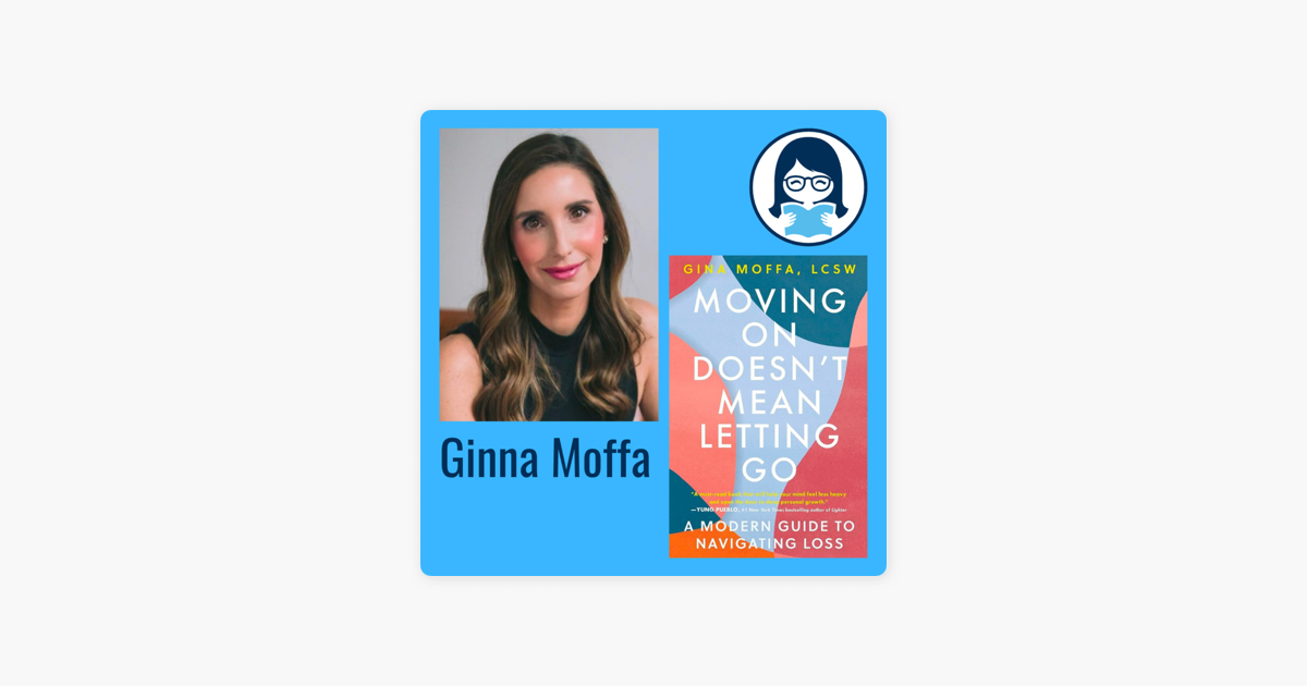 Moving On Doesn't Mean Letting Go by Gina Moffa, LCSW