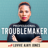 Professional Troublemaker with Luvvie Ajayi Jones - Luvvie Ajayi Jones