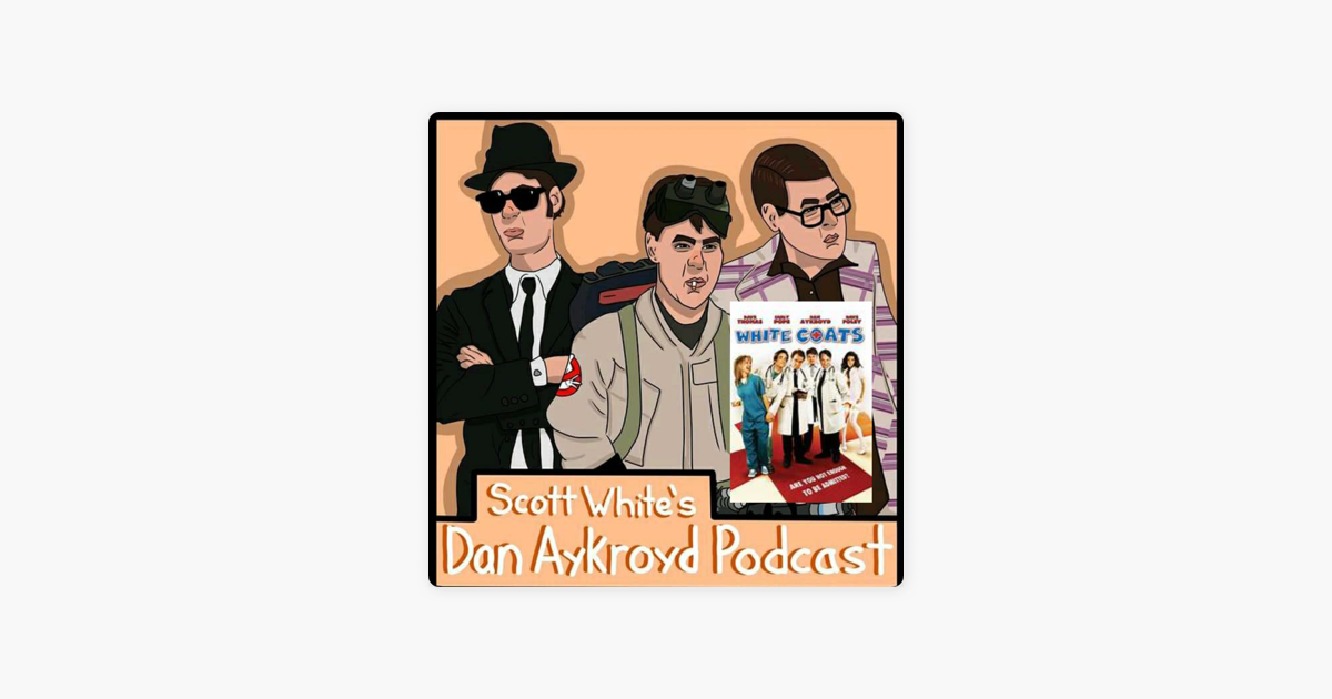 The Dan Aykroyd Podcast.: White Coats (AKA Intern Academy) on Apple Podcasts