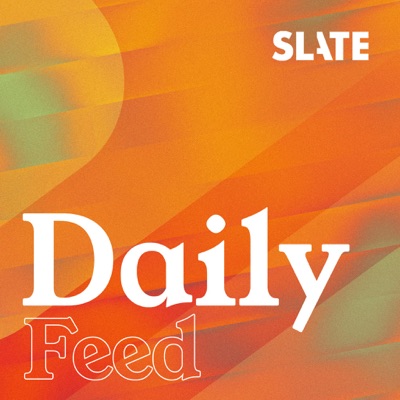 Slate Daily Feed:Slate Podcasts