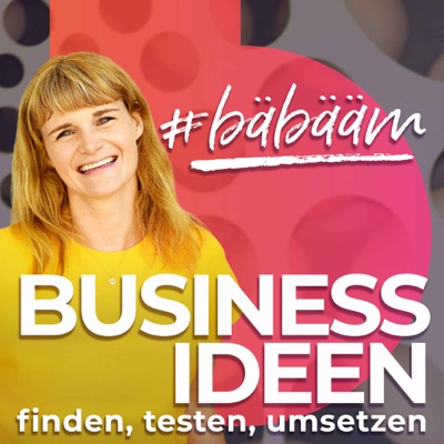 #bäbääm Business Ideen – finden, testen, umsetzen #bäbääm Business Ideen – finden, testen, umsetzen
