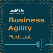 SAFe Business Agility Podcast - Scaled Agile